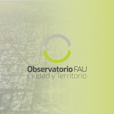 El Observatorio FAU – Ciudad y Territorio convoca al 1er Ciclo de Encuentros sobre la Microrregión La Plata, Berisso y Ensenada