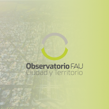 El Observatorio FAU – Ciudad y Territorio presenta los trabajos del 1er Ciclo de Encuentros sobre la Microrregión La Plata, Berisso y Ensenada