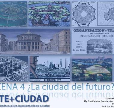 N3. Escena 4: la ciudad del futuro | la ciudad como utopía. Charla dictada en la asignatura electiva arte+ciudad