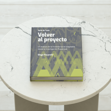 Se presenta el libro “Volver al proyecto. Un análisis de la vivienda social adaptable desde la investigación proyectual”