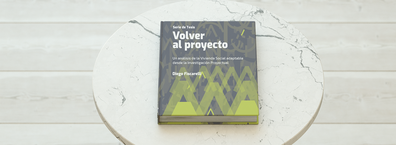 Se presenta el libro “Volver al proyecto. Un análisis de la vivienda social adaptable desde la investigación proyectual”