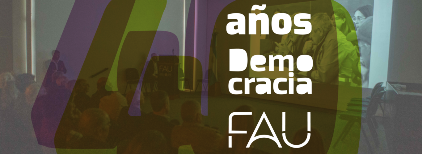 La FAU conmemoró los 40 años de democracia ininterrumpidos