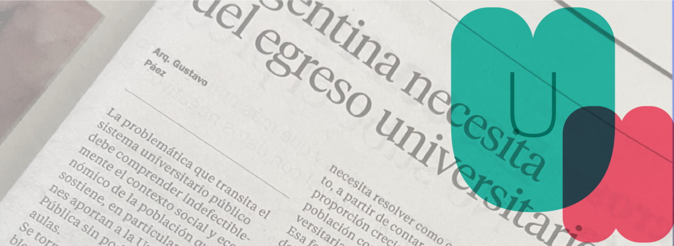 “Argentina necesita del Egreso Universitario”: Columna de opinión en Diario El Día